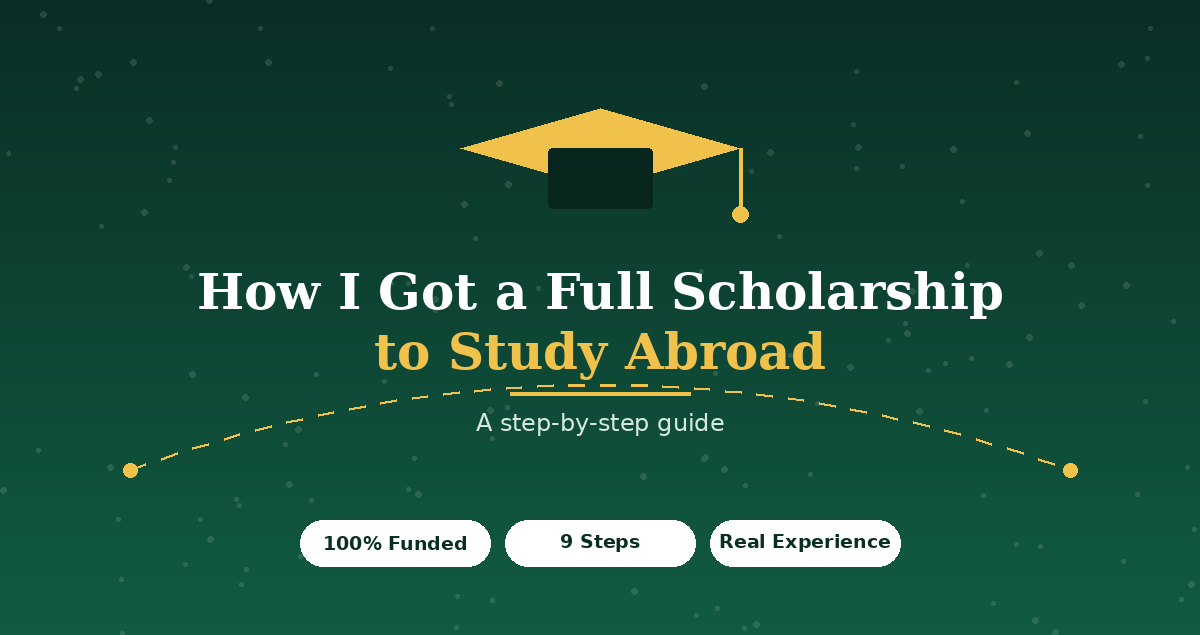How I Got a Full Scholarship to Study Abroad (Step-by-Step Guide)